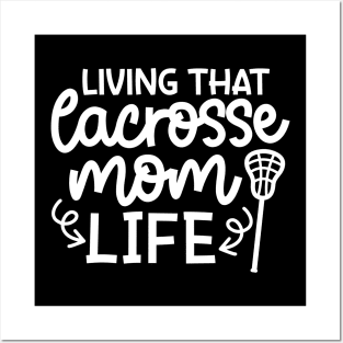Living That Lacrosse Mom Life Sports Cute Funny Posters and Art